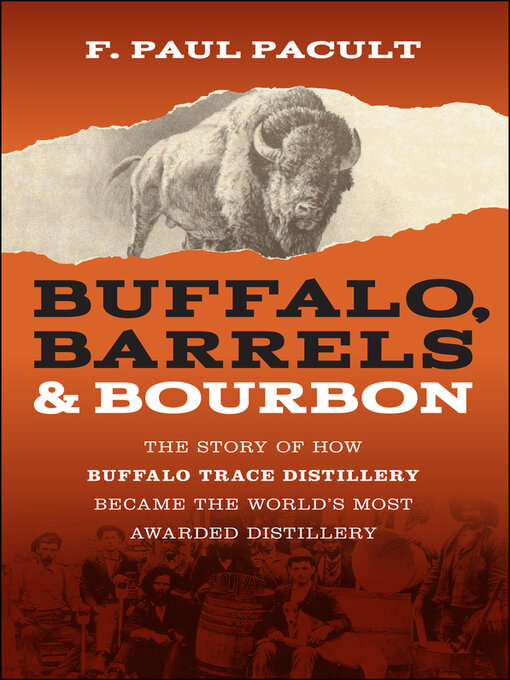 Title details for Buffalo, Barrels, and Bourbon by F. Paul Pacult - Available